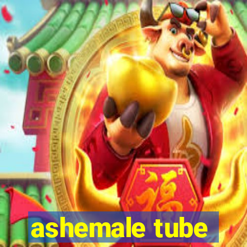 ashemale tube